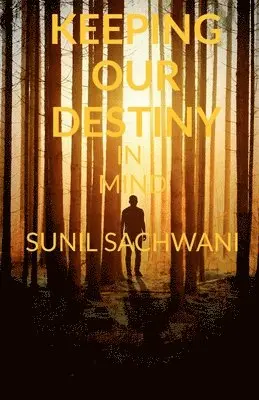 Sunil Sachwani - Keeping Our Destiny in Mind, Häftad. Tillgänglighet: Lägg i varukorg