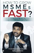 How to Grow MSMEs Fast?: A Basic Initial Guide For MSMEs & STARTUPs