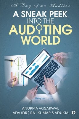 Adv (Dr ) Raj Kumar S Adukia, Anupma Aggarwal - A Sneak Peek Into the Auditing World: A day of an auditor, Häftad. Tillgänglighet: Lägg i varukorg