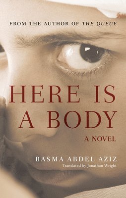 Basma Abdel Aziz - Here Is a Body, Häftad