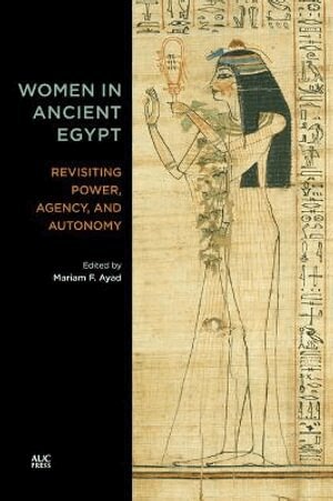 Mariam F. Ayad - Women in Ancient Egypt, Inbunden