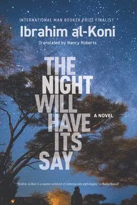 Ibrahim al-Koni - Night Will Have Its Say, Häftad