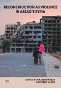 Reconstruction as Violence in Assad's Syria
