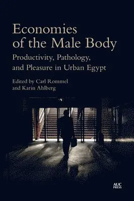 Carl Rommel, Karin Ahlberg - Economies of the Male Body, Inbunden. Tillgänglighet: Lägg i varukorg