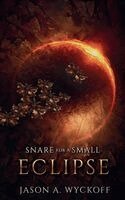 Jason A Wyckoff - Snare for a Small Eclipse, Häftad