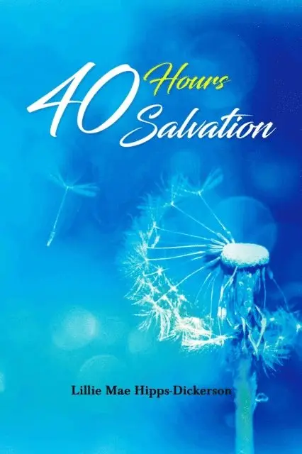 Lillie Mae Hipps-Dickerson - 40 Hours Salvation, E-bok. Tillgänglighet: Lägg i varukorg