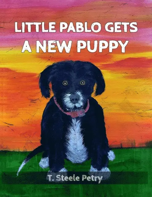 T Steele Petry - Little Pablo Gets A New Puppy, E-bok. Tillgänglighet: Lägg i varukorg