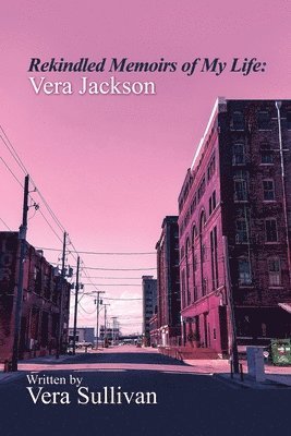 Vera Sullivan - Rekindled Memoirs of My Life: Vera Jackson, Häftad. Tillgänglighet: Lägg i varukorg