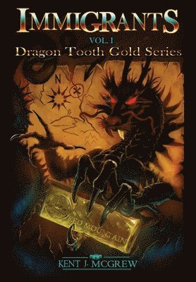 Kent J. McGrew - Immigrants: Volume I - Dragon Tooth Gold Series, Inbunden. Tillgänglighet: Lägg i varukorg