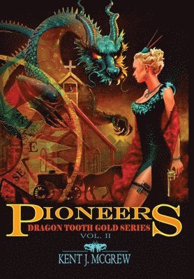 Kent J. McGrew - Pioneers: Volume II - Dragon Tooth Gold Series, Inbunden. Tillgänglighet: Lägg i varukorg