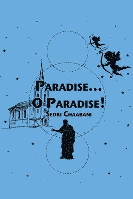 Sedki Chaabani - Paradise...O Paradise!, Häftad. Tillgänglighet: Lägg i varukorg