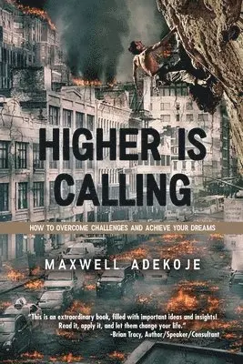 Maxwell Adekoje - Higher Is Calling: How to Overcome Challenges and Achieve Your Dreams, Häftad. Tillgänglighet: Lägg i varukorg