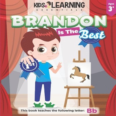 Brandon Is The Best: Learn the letter B and discover what makes Brandon the best at coloring. He's even won an art award!, Häftad