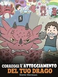 Correggi l'atteggiamento del tuo drago