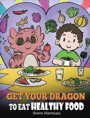 Steve Herman - Get Your Dragon To Eat Healthy Food, Inbunden. Tillgänglighet: Lägg i varukorg
