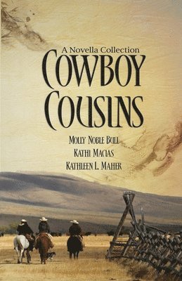 Molly Noble Bull, Kathleen L Maher, Kathi Macias - Cowboy Cousins, Häftad