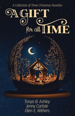 Tonya B Ashley, Jenny Carlisle, Ellen E Withers - Gift for All Time, Häftad