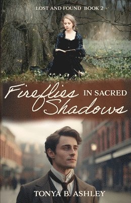 Tonya B Ashley - Fireflies in Sacred Shadows, Häftad