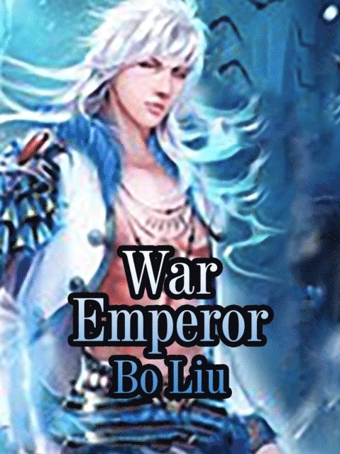 Bo Liu - War Emperor, E-bok