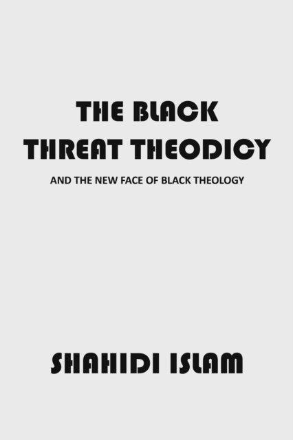 Shahidi Islam - Black Threat Theodicy, E-bok. Tillgänglighet: Lägg i varukorg