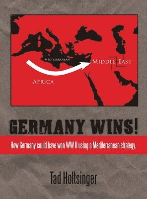 Tad Holtsinger - Germany Wins!, Inbunden. Tillgänglighet: Lägg i varukorg