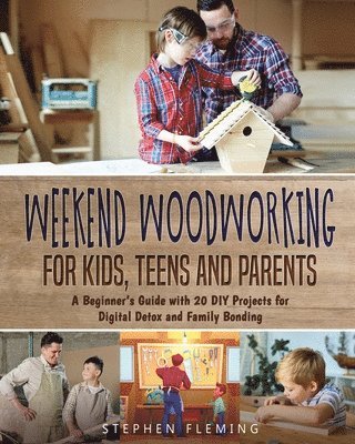 Stephen Fleming - Weekend Woodworking For Kids, Teens and Parents, Häftad