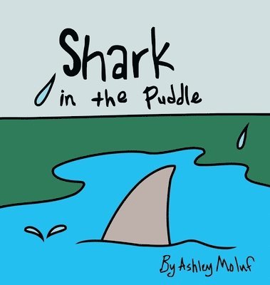 Ashley Moluf - Shark in the Puddle, Inbunden. Tillgänglighet: Lägg i varukorg
