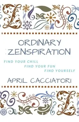 April Cacciatori - Ordinary Zenspiration, Häftad. Tillgänglighet: Lägg i varukorg