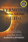 Vermont Total Eclipse Guide (LARGE PRINT)