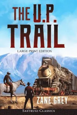 Zane Grey - U.P. Trail (Annotated) LARGE PRINT, Häftad. Tillgänglighet: Lägg i varukorg