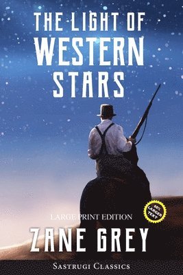 Zane Grey - Light of Western Stars (ANNOTATED, LARGE PRINT), Häftad