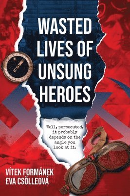 Vitek Formanek, Eva Csolleova - Wasted Lives of Unsung Heroes, Häftad. Tillgänglighet: Lägg i varukorg