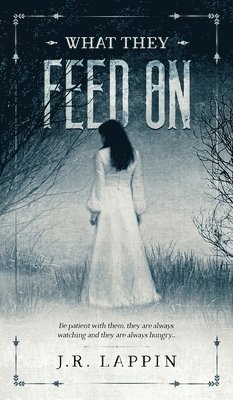 J R Lappin - What They Feed On, Inbunden. Tillgänglighet: Tillfälligt slut