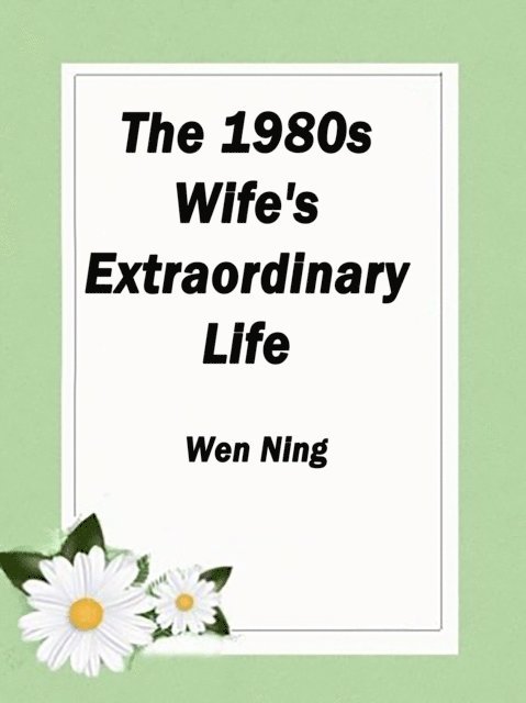 Wen Ning - 1980s: Wife's Extraordinary Life, E-bok