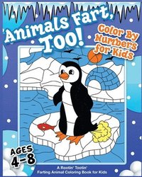 Animals Fart, Too! Color By Numbers for Kids Ages 4-8