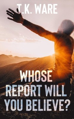T K Ware - Whose Report Will You Believe?, Häftad. Tillgänglighet: Tillfälligt slut