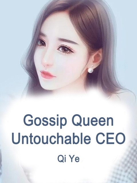 Qi Ye - Gossip Queen: Untouchable CEO, E-bok