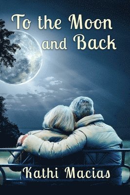 Kathi Macias - To the Moon and Back, Häftad