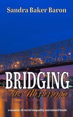 Sandra Baker Baron - Bridging the Mississippi, Inbunden