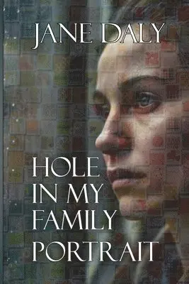 Jane Daly - Hole in My Family Portrait, Häftad. Tillgänglighet: Lägg i varukorg