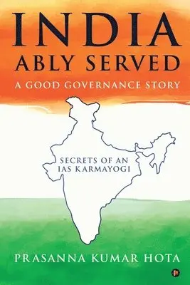 Prasanna Kumar Hota - India Ably Served: A Good Governance Story: Secrets of an IAS Karmayogi, Häftad. Tillgänglighet: Lägg i varukorg