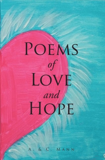 C. Mann, A. Mann - Poems of Love and Hope, E-bok