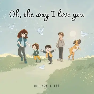 Hillary J Lee - Oh The Way I Love You, Häftad. Tillgänglighet: Lägg i varukorg