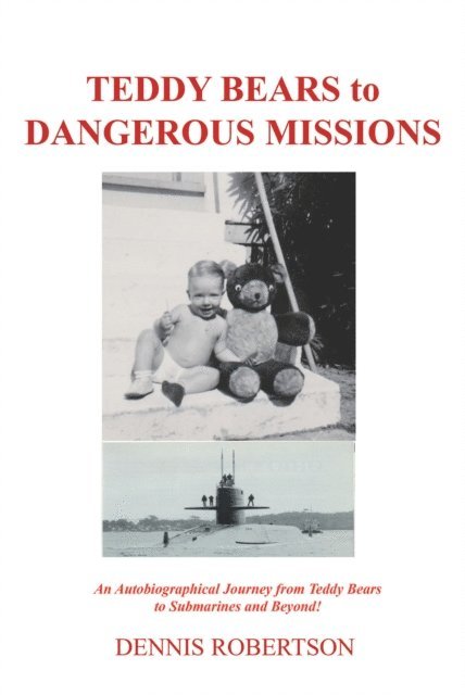 Dennis Robertson - Teddy Bears to Dangerous Missions, E-bok