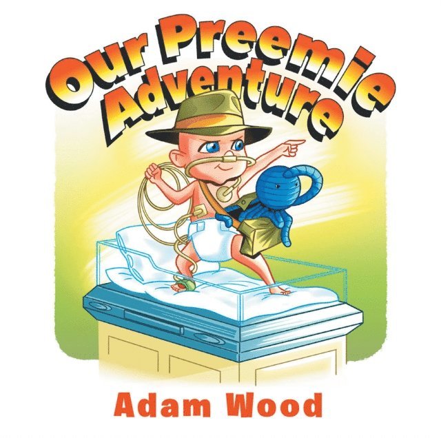 Adam Wood - Our Preemie Adventure, E-bok