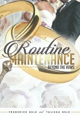 Talisha Marie Belk, Frederick Antoine Belk - Routine Maintenance: Beyond the Vows, Häftad. Tillgänglighet: Lägg i varukorg