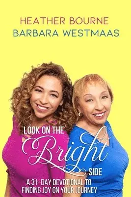 Barbara A. Westmaas, Heather Bourne - Look on the Bright Side: A 31-Day Devotional to Finding Joy on Your Journey, Häftad. Tillgänglighet: Lägg i varukorg