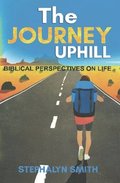 The Journey Uphill: Biblical Perspectives on Life, Isaiah 43 Verses 1 to 21