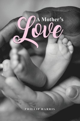 Phillip Harris - A Mother's Love, Häftad