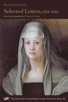 Maria Salviati De Medici, Natalie R. Tomas, Natalie R. Tomas - Selected Letters, 1514–1543, Häftad. Tillgänglighet: Tillfälligt slut